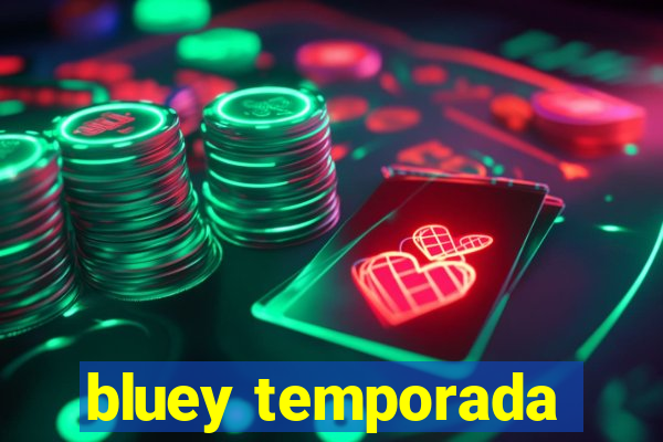 bluey temporada